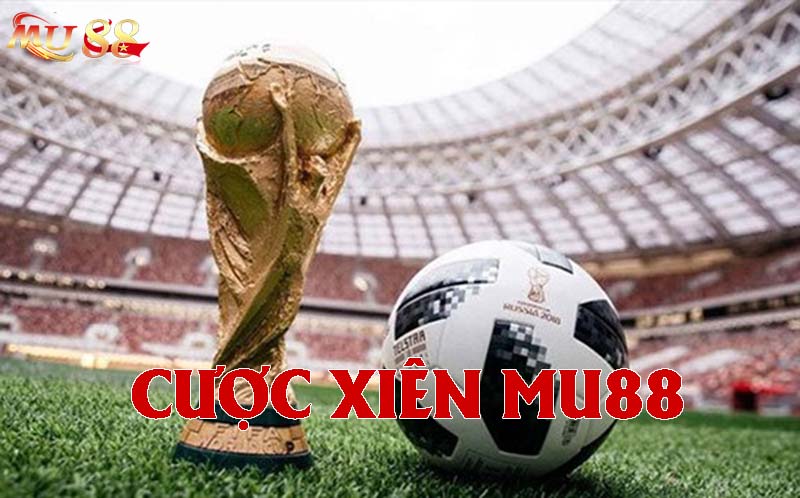 Giới thiệu cược xiên MU88